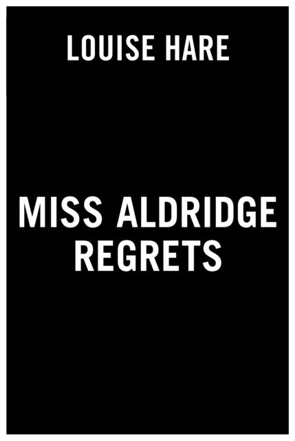 Cover for Louise Hare · Miss Aldridge Regrets (Hardcover Book) (2022)