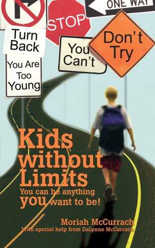 Cover for Moriah Mccurrach · Kids Without Limits: You Can Be Anything You Want to Be! (Paperback Book) (2007)