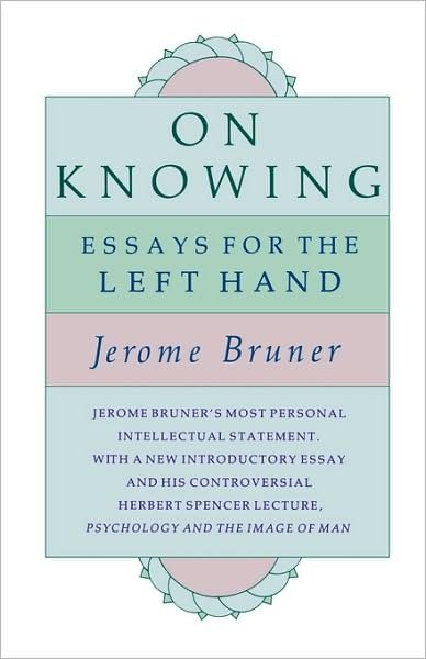 On Knowing: Essays for the Left Hand, Second Edition - Jerome Bruner - Books - Harvard University Press - 9780674635258 - 1979