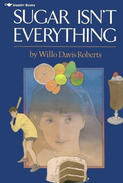Cover for Willo Davis Roberts · Sugar isn't everything (Bog) [1st Aladdin Books edition] (2012)