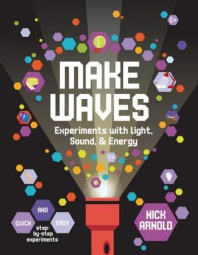 Cover for Nick Arnold · Make Waves Experiments with Light, Energy and Sound (Book) (2019)