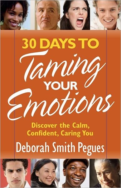 Cover for Deborah Smith Pegues · 30 Days to Taming Your Emotions: Discover the Calm, Confident, Caring You (Paperback Book) (2012)