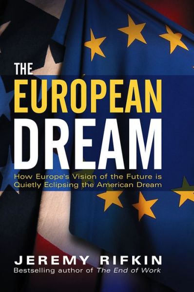 Cover for Jeremy Rifkin · The European Dream: How Europe's Vision of the Future is Quietly Eclipsing the American Dream (Paperback Book) (2004)