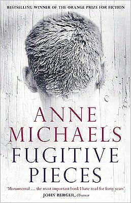 Fugitive Pieces: Winner of the Orange Prize for Fiction - Anne Michaels - Books - Bloomsbury Publishing PLC - 9780747599258 - March 2, 2009