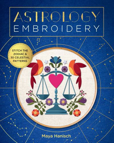 Cover for Maya Hanisch · Astrology Embroidery: Stitch the Zodiac and 30 Celestial Patterns (Paperback Book) (2021)
