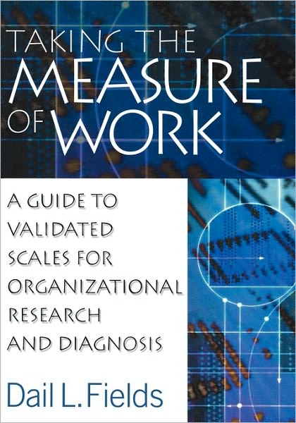 Cover for Dail L. Fields · Taking the Measure of Work: A Guide to Validated Scales for Organizational Research and Diagnosis (Hardcover Book) (2002)