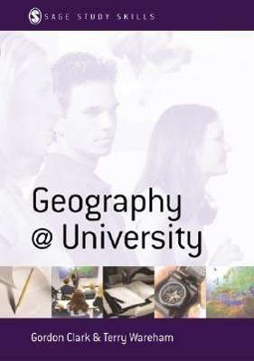 Cover for Gordon Clark · Geography at University: Making the Most of Your Geography Degree and Courses - Sage Study Skills Series (Hardcover Book) (2002)