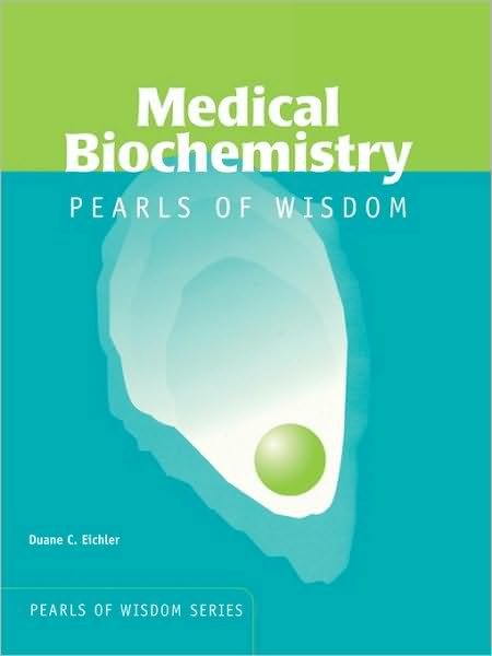 Medical Biochemistry:  Pearls of Wisdom - Duane Eichler - Livros - Jones and Bartlett Publishers, Inc - 9780763735258 - 1 de abril de 2006