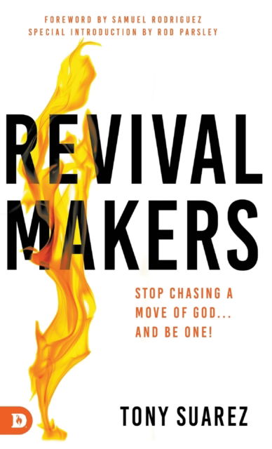 Cover for Tony Suarez · RevivalMakers: Stop Chasing a Move of God... and Be One! (Hardcover Book) (2022)