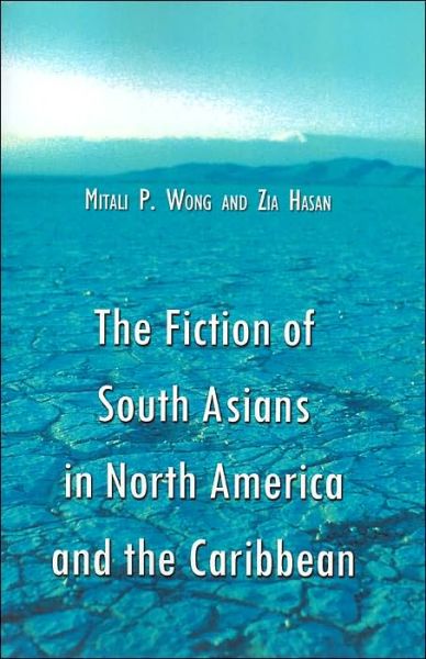 Cover for Mitali P. Wong · The Fiction of South Asians in North America and the Caribbean: A Critical Study of English-Language Works Since 1950 (Paperback Bog) (2004)