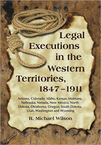 Cover for R. Michael Wilson · Legal Executions in the Western Territories, 1847-1911 (Paperback Book) (2010)