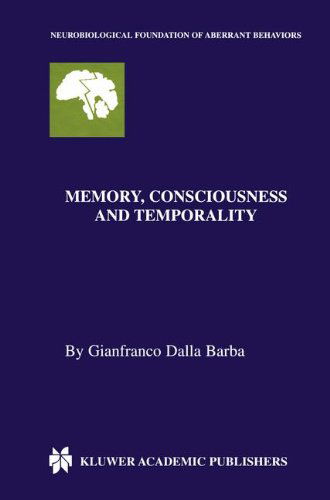 Cover for Gianfranco Dalla Barba · Memory, Consciousness and Temporality - Neurobiological Foundation of Aberrant Behaviors (Hardcover Book) (2001)