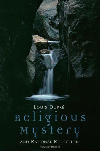 Cover for Mr. Louis K. Dupre · Religious Mystery and Rational Reflection (Paperback Book) [First edition] (1997)