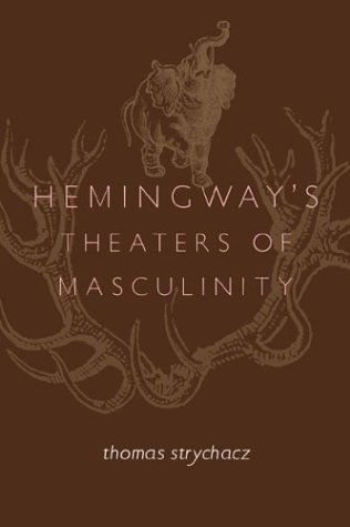 Cover for Thomas Strychacz · Hemingway's Theaters of Masculinity (Paperback Book) (2003)