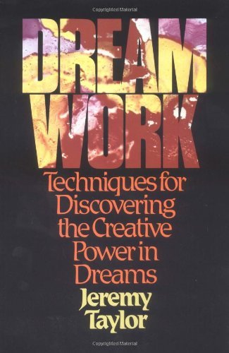 Cover for Jeremy Taylor · Dream Work: Techniques for Discovering the Creative Power in Dreams (Taschenbuch) [Annotated edition] (1982)