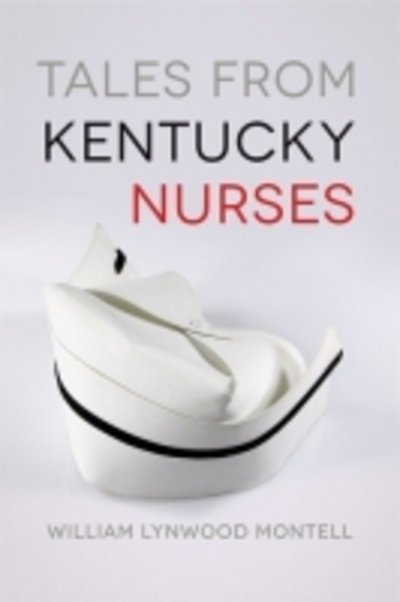 Cover for William Lynwood Montell · Tales from Kentucky Nurses (Paperback Book) (2016)