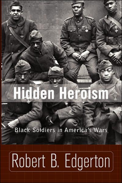 Cover for Robert Edgerton · Hidden Heroism: Black Soldiers In America's Wars (Paperback Book) [First Trade Paper edition] (2002)