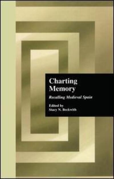 Cover for Stacy N Beckwith · Charting Memory: Recalling Medieval Spain - Hispanic Issues (Hardcover Book) (1999)