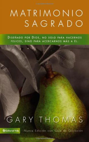 Cover for Gary Thomas · Matrimonio Sagrado, Nueva Edicion: Disenado Por Dios, No Solo Para Hacernos Felices, Sino Para Acercarnos Mas a El (Paperback Book) [Spanish, New Tra edition] (2011)