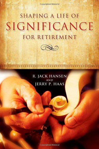 Cover for Jerry P Haas · Shaping a Life of Significance for Retirement (Paperback Book) [First Printing edition] (2010)