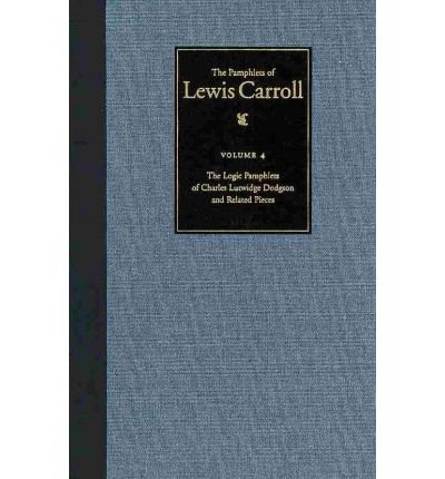 Cover for Lewis Carroll · The Pamphlets of Lewis Carroll: The Logic Pamphlets of Lewis Carroll and Related Pieces - The Pamphlets of Lewis Carroll (Inbunden Bok) (2010)