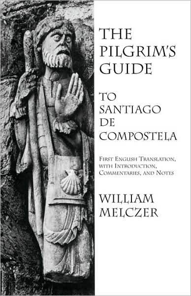 Cover for William Melczer · The Pilgrim's Guide to Santiago De Compostela (Paperback Book) (2009)