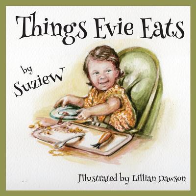 Cover for Suzie W · Things Evie Eats (Paperback Book) (2016)