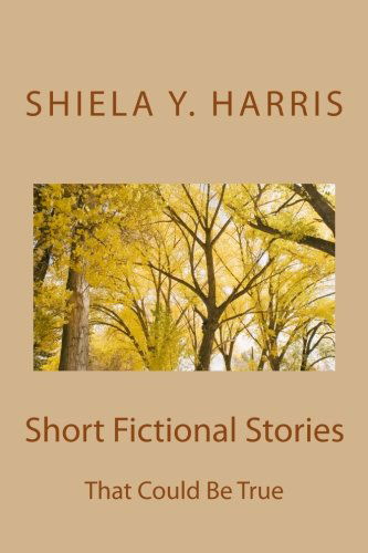 Cover for Shiela Y. Harris · Short Fictional Stories: That Might Be True (Paperback Book) (2013)