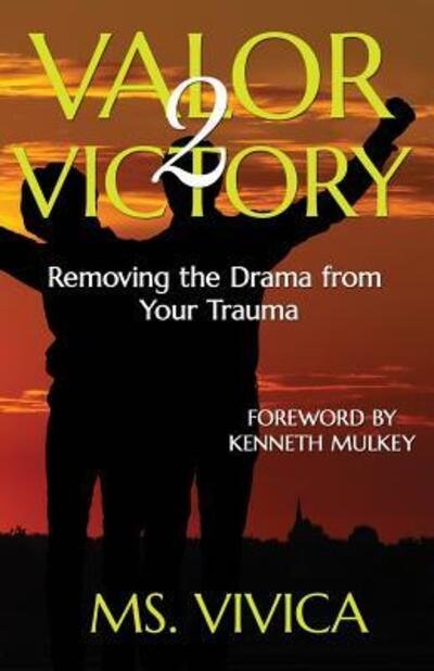 Cover for Ms Vivica · Valor 2 Victory : Removing the Drama from Your Trauma (Paperback Bog) (2017)