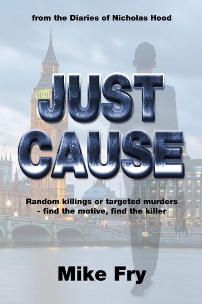 Just Cause: from the Diaries of Nicholas Hood - Michael David Fry - Books - Thorpe Bowker - 9780975848258 - September 20, 2021