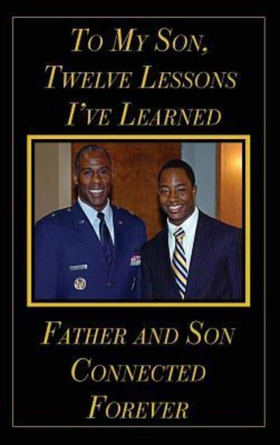 To My Son, Best Twelve Lessions I've Learned - Jimmy McMillian - Books - Curry Brothers Publishing - 9780984774258 - May 14, 2016