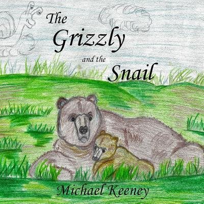 Cover for Michael Keeney · The Grizzly and the Snail (Taschenbuch) (2017)