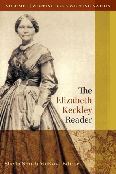 Cover for Sheila Smith McKoy · The Elizabeth Keckley Reader : Volume One (Paperback Book) (2016)