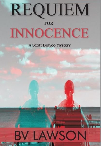 Cover for Bv Lawson · Requiem for Innocence: a Scott Drayco Mystery (Hardcover Book) (2015)