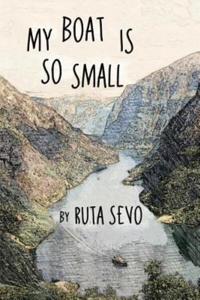 Cover for Ruta Sevo · My Boat Is So Small (Bok) (2017)