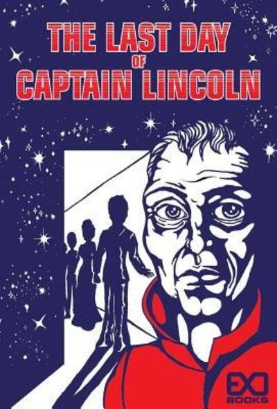 Cover for Exo Books · The Last Day of Captain Lincoln (Hardcover bog) (2016)