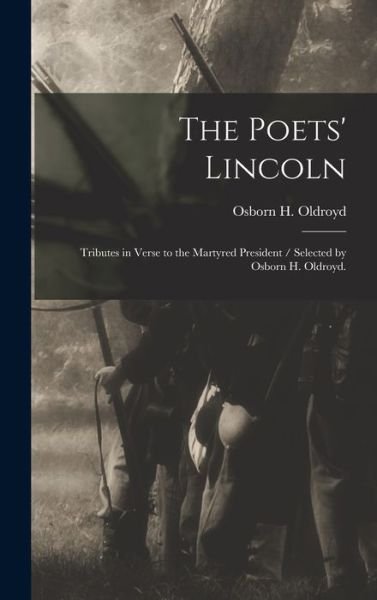 Cover for Osborn H (Osborn Hamiline) Oldroyd · The Poets' Lincoln (Hardcover Book) (2021)