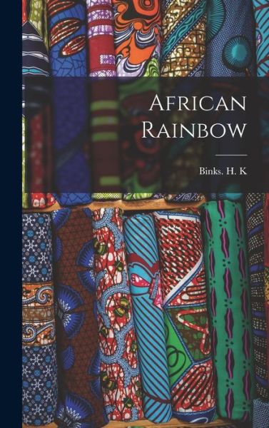 Cover for Binks H K · African Rainbow (Hardcover Book) (2021)