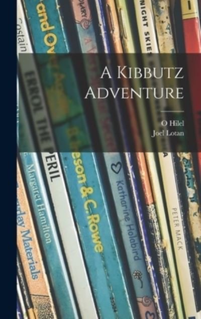 Cover for O Hilel · A Kibbutz Adventure (Innbunden bok) (2021)