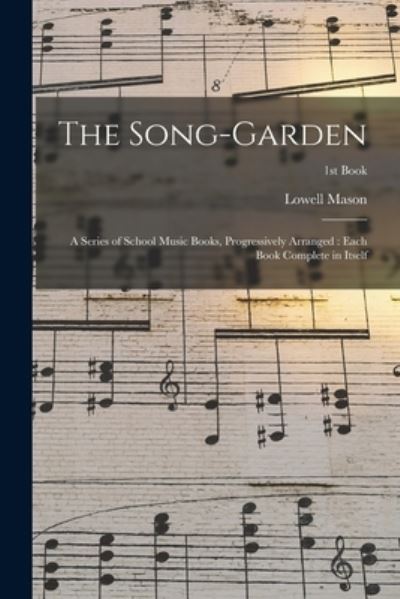 Cover for Lowell 1792-1872 Mason · The Song-garden (Paperback Book) (2021)