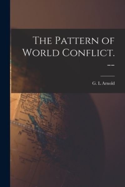 Cover for G L Arnold · The Pattern of World Conflict. -- (Paperback Book) (2021)