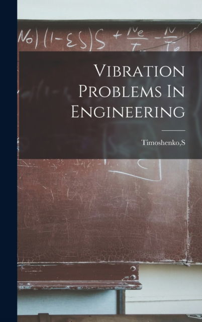 Cover for S Timoshenko · Vibration Problems In Engineering (Hardcover Book) (2022)