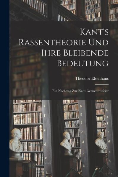 Cover for Theodor Elsenhans · Kant's Rassentheorie und Ihre Bleibende Bedeutung (Book) (2022)