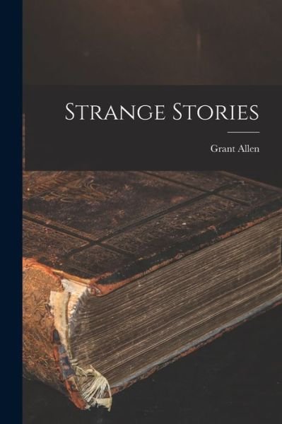Cover for Grant Allen · Strange Stories (Book) (2022)