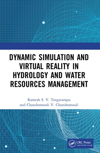 Cover for Teegavarapu, Ramesh S.V. (Florida Atlantic Univ.) · Dynamic Simulation and Virtual Reality in Hydrology and Water Resources Management (Paperback Book) (2023)