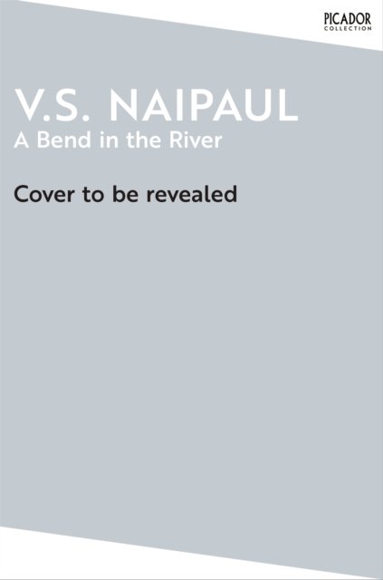 Cover for V.S. Naipaul · A Bend in the River - Picador Collection (Taschenbuch) (2024)