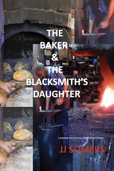 The Baker & the Blacksmith’s Daughter - JJ Somers - Książki - Austin Macauley Publishers - 9781035831258 - 13 września 2024