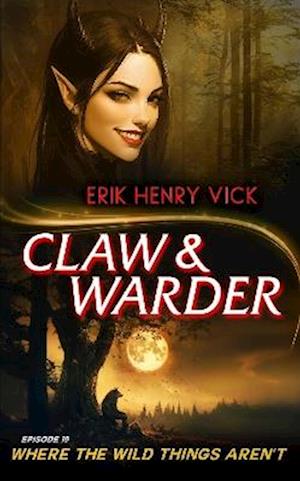 Cover for Erik Henry Vick · Where The Wild Things Aren't - CLAW &amp; WARDER (Paperback Book) (2025)