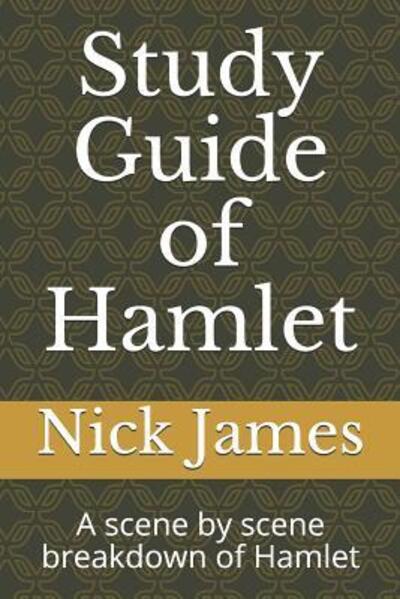 Cover for Nick James · Study Guide of Hamlet : A scene by scene breakdown of Hamlet (Pocketbok) (2019)