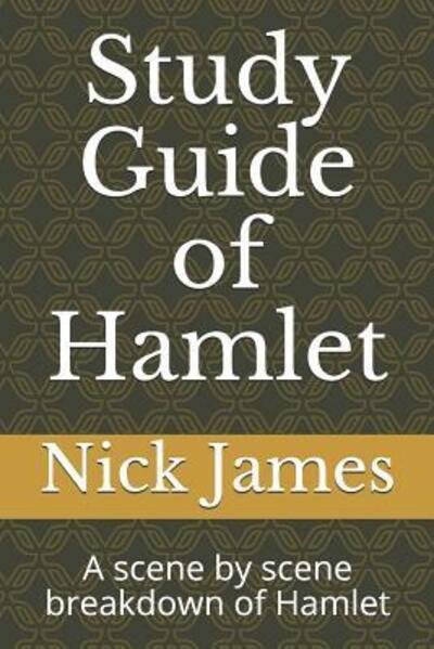 Nick James · Study Guide of Hamlet : A scene by scene breakdown of Hamlet (Paperback Book) (2019)